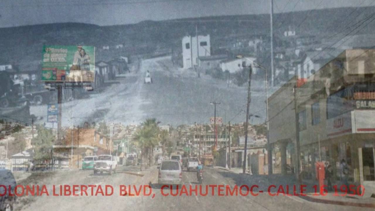 Tijuana La Colonia Libertad, La Calle 16, Ayer y Hoy YouTube