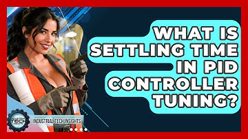 What Is Settling Time In PID Controller Tuning? - Industrial Tech Insights