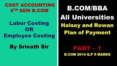 Labor Costing - Halsey & Rowan Plan in Kannada PART 1 - B.Com 2014 Question Paper 5 Marks By Srinath