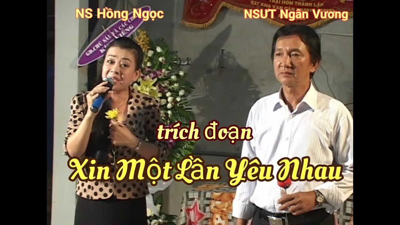 cin คือ  New Update  Xin Một Lần Yêu Nhau | NSƯT Ngân Vương,NS Hồng Ngọc, Trường Sơn AT