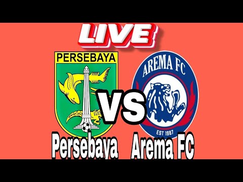 Persebaya Vs Arema FC Live Match Skor