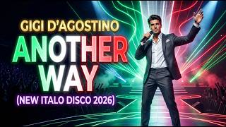 GIGI D'AGOSTINO - ANOTHER WAY (New Italo Disco 2026)