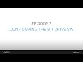 Episode 2  configuring the bit drive software