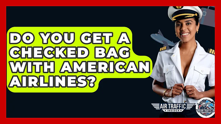 Do You Get A Checked Bag With American Airlines? - Air Traffic Insider