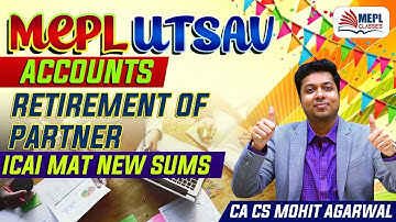 MEPL Utsav - Accounts | Retirement Of Partner - ICAI Mat New Sums | Mohit Agarwal