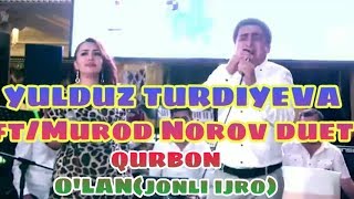 YULDUZ TURDIYEVA ft/MUROD NOROV DUET (Курбон Улан )jonli ijro 2019