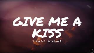 Crash Adams - Give Me A Kiss (Lyrics) 1 Hour