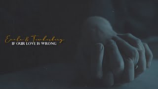 Enola &amp; Tewkesbury || If Our Love Is Wrong