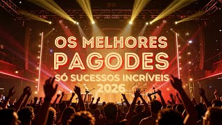 Os Melhores Pagodes 2026 | Só Sucessos Incríveis – Menos É Mais, Ferrugem, Thiaguinho e Muito Mais