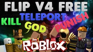 PATCHED ROBLOX Hack/Exploit FlipV4 FREE. *RE-RELEASE* Teleport, Punish, Kill, God and MANY More.