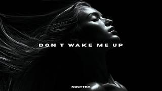 NOCYTRA - Don t Wake Me Up