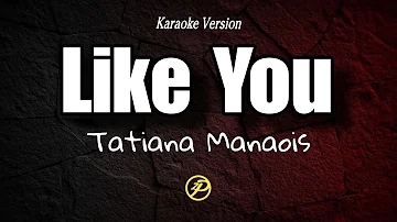 Like You - Tatiana Manaois lyric (Karaoke)