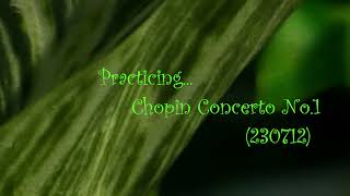 Practicing Chopin Concerto No.1 - 230712