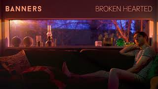 BANNERS - Broken Hearted (Official Audio)