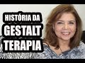 Falando sobre Gestalt-Terapia - História da Gestalt-Terapia