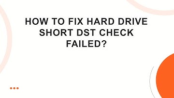 How to Fix Hard Drive Short DST Check Failed?