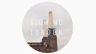 Slow Mo London