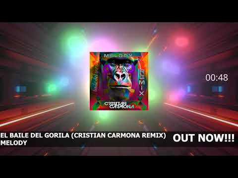 Melody - El Baile del Gorila (Cristian Carmona Remix)