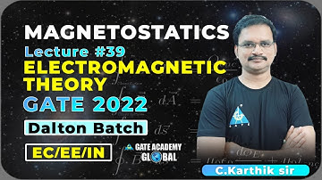 #39 | MAGNETOSTATICS | EMT by C. Karthik sir | Dalton Batch | GATE 22 | EC EE IN