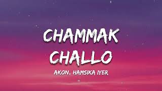 Chammak Challo Lyrics | Akon, Hamsika Iyer