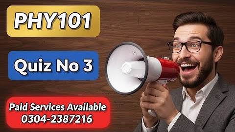 PHY101 Quiz 3 solution | Phy101 Quiz Spring 2022 || #phy101quiz