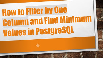 How to Filter by One Column and Find Minimum Values in PostgreSQL