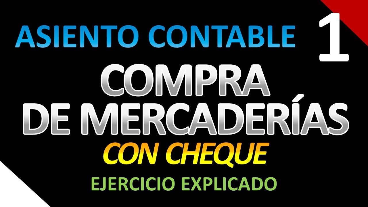 Compra De Mercaderias Con Cheque Asiento Contable Explicado Youtube