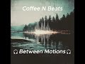 LoFi Deep House ☕ Coffee N Beats – Between Motions | Velvet Generations