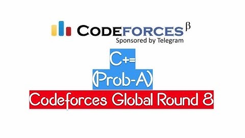 (Prob-A) C+= | Codeforces Global Round 8