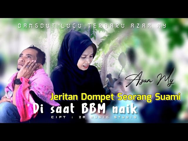 Lagu lucu Azam My - Jeritan Dompet Sorang Suami - BBM Jadi Alasan istri Mintaku Nambah uwang belanja class=