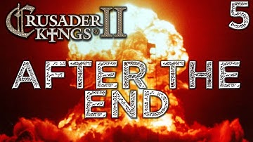 After the End #5 - Crusader Kings 2 - The Reapers Due