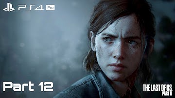 The Last Of Us Part 2 Walkthrough Gameplay PS4 Pro (Part 12) (HILLCREST)