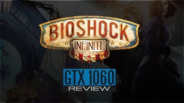 Bioshock Infinite: GTX 1060 | I5 6400 | Benchmark (1080p60FPS)