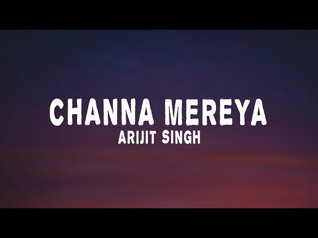 Arijit Singh - Channa Mereya (lyrics) Ae Dil Hai Mushkil class=