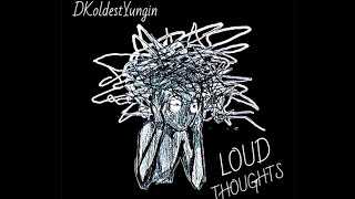 DKoldestYungin - Loud Thoughts (Official Audio)