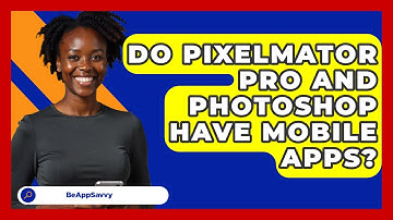 Do Pixelmator Pro And Photoshop Have Mobile Apps? - Be App Savvy