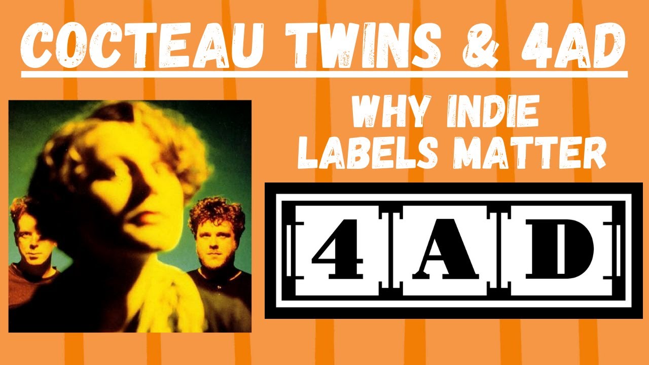 Cover Cocteau Twins & 4AD - Why Indie Labels Matter