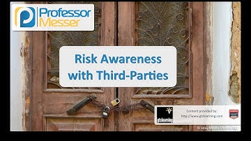Risk Awareness with Third Parties - CompTIA Security+ SY0-401: 2.2