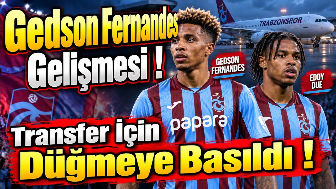 Gedson Fernandes Gelişmesi Transfer İçin Düğmeye Basıldı