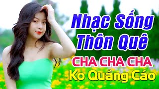 LK Nhạc Sống Thôn Quê KHÔNG QUẢNG CÁO 2024 - Liên Khúc Nhạc Sống Trữ Tình Cha Cha Cha Sôi Động