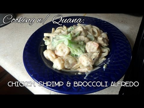 Quana's Kitchen | Chicken, Shrimp & Broccoli Alfredo Recipe | Less Than An Hour | Quick & Easy