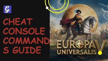 Cheat Console Commands Guide - How to Use Cheat & Get Infinite Money - Europa Universalis 5