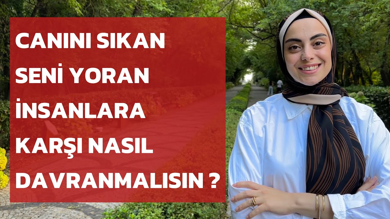 Canınızı sıkan insanlara karşı nasıl davranmalısınız ? 