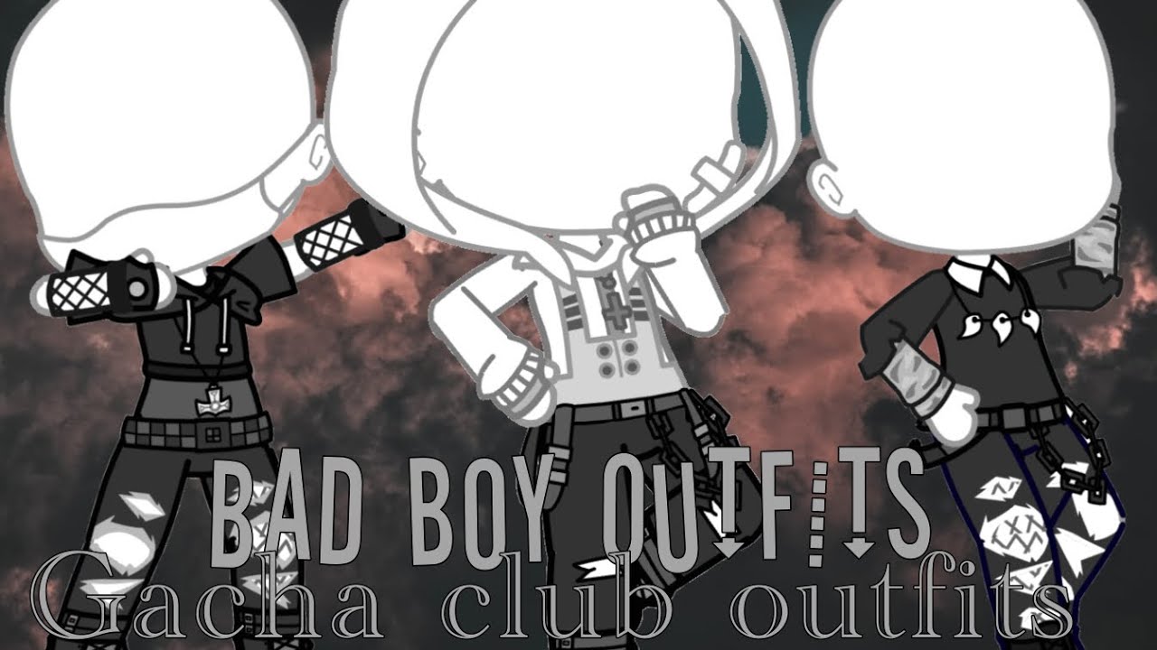 Bad Boy Outfits Ideas You Can Use No Credit Needed Gacha Club Youtube