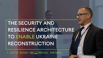 The Security and Resilience Architecture to Enable Ukraine Reconstruction | Justin Hedges | ISE
