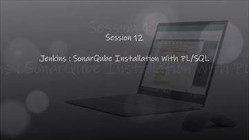 Session 12 | Jenkins : SonarQube Installation With PL/SQL