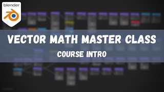 Vector Math Master Class - Blender Course Intro