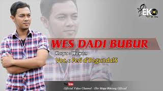 Feri d'Begundals - Wes Dadi Bubur