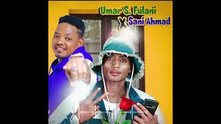 (nashiga so) sani ahmad x umar dan fulani original hausa audio music 2024
