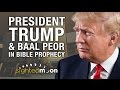 President Trump & Baal Peor in Bible Prophecy